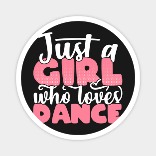 Just A Girl Who Loves Dance - Cute Dancer gift graphic Magnet